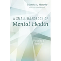 A Small Handbook of Mental Health: Portal to a New Life - Hardcover