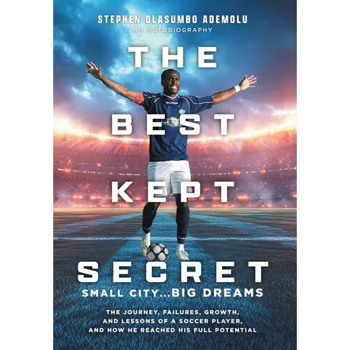 Le secret le mieux gardé : Le parcours, les échecs, la croissance et les leçons d'un joueur de football, et comment il a atteint son plein potentiel - Relié