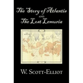 The Story of Atlantis and the Lost Lemuria by W. Scott-Elliot, Body, Mind & Spirit, Ancient Mysteries & Controversial Knowledge - Hardcover