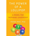 The Power of a Lollipop: A Model for Inspiring Leadership - Paperback