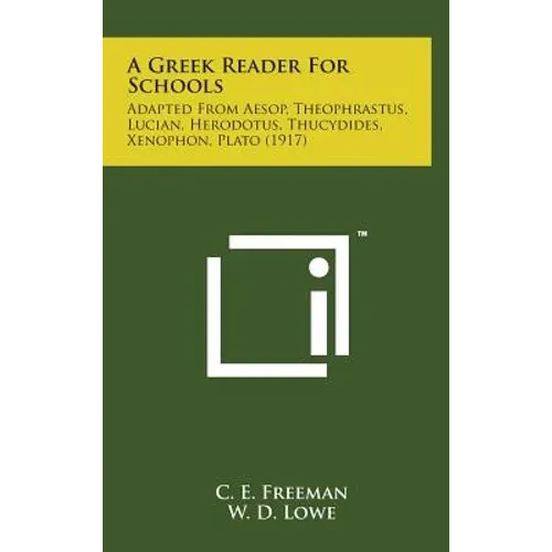A Greek Reader for Schools: Adapted from Aesop, Theophrastus, Lucian, Herodotus, Thucydides, Xenophon, Plato (1917) - Hardcover