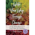 Write Your Way Through Change: A 21-Day Devotional Journal for Grief and Major Life Transitions - Paperback