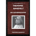 Theodore Roosevelt: An Autobiography - Paperback