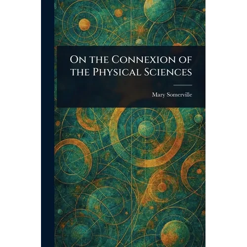On the Connexion of the Physical Sciences - Paperback