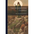 The Interwoven Gospels - Paperback