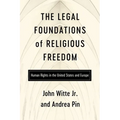 The Legal Foundations of Religious Freedom: Human Rights in the United States and Europe - Paperback