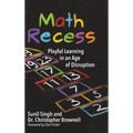 Math Recess: Playful Learning for an Age of Disruption - Hardcover