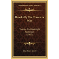 Brooks By The Travelers Way: Twenty-Six Weeknight Addresses (1902) - Hardcover