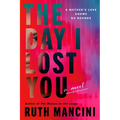 The Day I Lost You - Hardcover