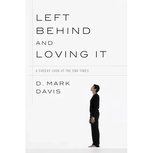 Left Behind and Loving It: A Cheeky Look at the End Times - Hardcover