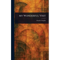 My Wonderful Visit - Hardcover