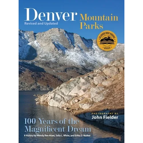 Denver Mountain Parks: 100 Years of the Magnificent Dream - Hardcover
