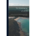 Te Hekenga; Early Days in Horowhenua, Being the Reminiscences of Mr. Rod. McDonald - Hardcover