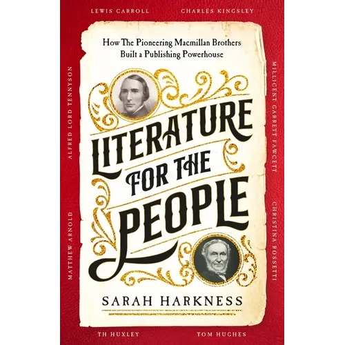 Literature for the People: How the Pioneering MacMillan Brothers Built a Publishing Powerhouse - Paperback