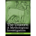 The Unicorn: A Mythological Investigation - Hardcover