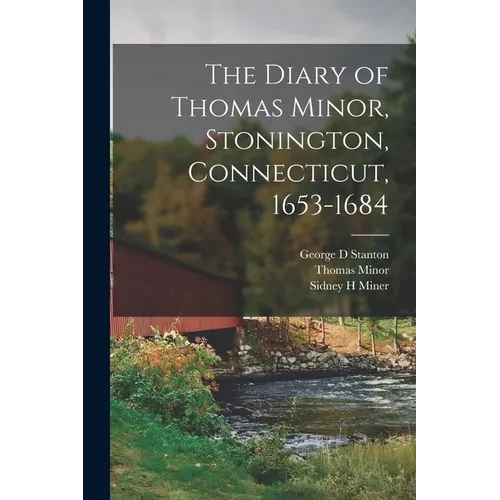 The Diary of Thomas Minor, Stonington, Connecticut, 1653-1684 - Paperback