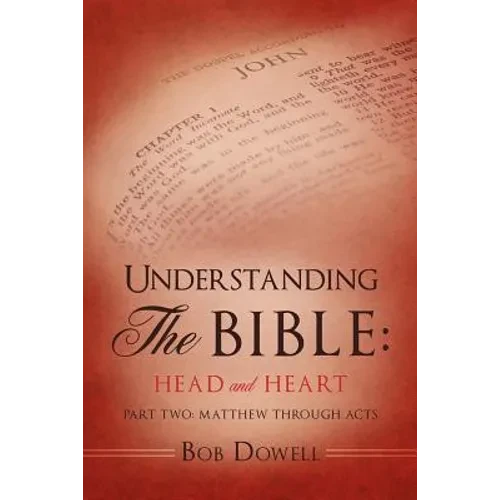 Understanding The Bible: Head and Heart: Part Two: Matthew through Acts - Paperback