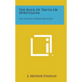 The Rock of Truth or Spiritualism: The Coming World Religion - Hardcover