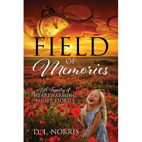 Field of Memories: A Tapestry of Heartwarming Short Stories - Paperback