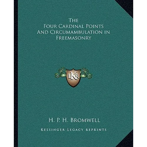 The Four Cardinal Points And Circumambulation in Freemasonry - Paperback