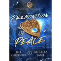 Premonition of Peace: Her Immortal Monsters Book 3 - Hardcover
