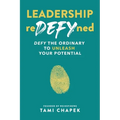 Leadership reDEFYned: DEFY the Ordinary to Unleash Your Potential - Paperback