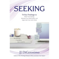 Seeking: 74 Key Findings to Raise Your Energy, Sidestep Your Self-Doubts, and Align with Your Life's Work - Paperback