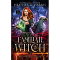 Familiar of the Witch: An Urban Fantasy Novel - Paperback