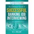 SoaringME The Ultimate Guide to Successful Banking Job Interviewing - Paperback