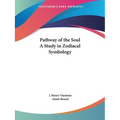 Pathway of the Soul A Study in Zodiacal Symbology - Paperback