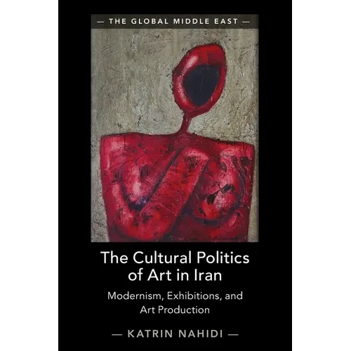 The Cultural Politics of Art in Iran - Paperback
