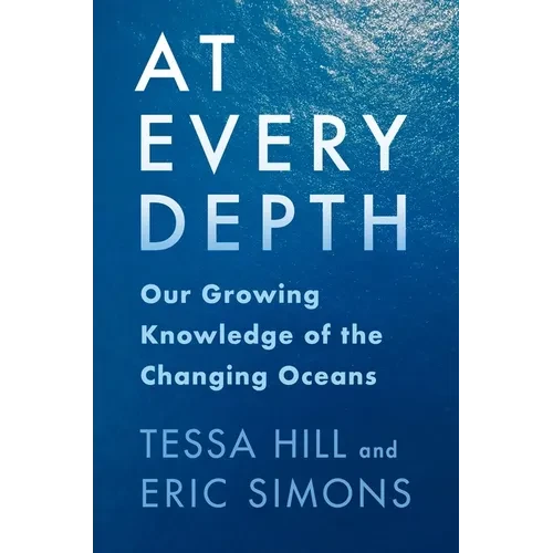 At Every Depth: Our Growing Knowledge of the Changing Oceans - Paperback