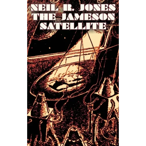 The Jameson Satellite by Neil R. Jones, Science Fiction, Fantasy, Adventure - Hardcover