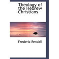 Theology of the Hebrew Christians - Hardcover