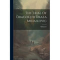 The Trial Of Dragoljub Draza Mihailovic - Paperback
