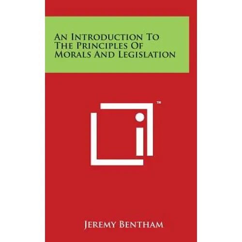 An Introduction To The Principles Of Morals And Legislation - Hardcover
