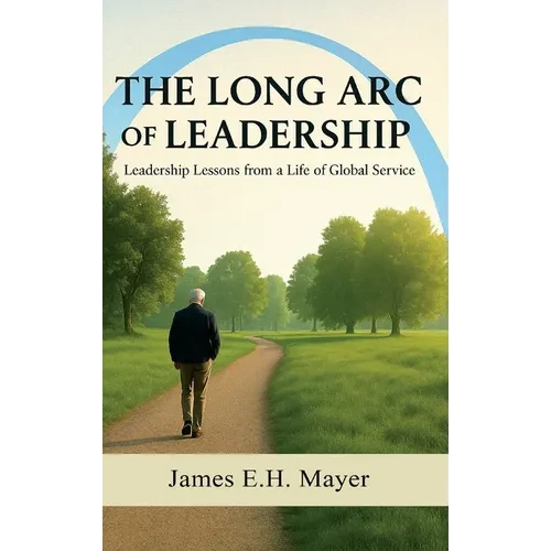 The Long Arc of Leadership - Hardcover