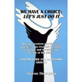 We Have a Choice: How the western worldview of progress has resulted in global inequality and threatens the health of the planet: A Stud - Paperback