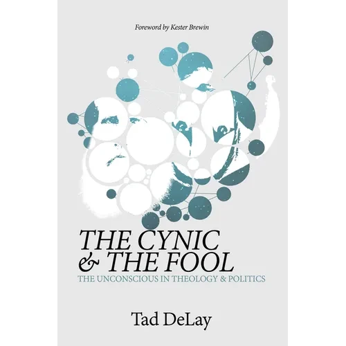 The Cynic and the Fool: The Unconscious in Theology & Politics - Hardcover