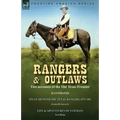 Rangers and Outlaws: Two accounts of the Old Texas Frontier-Six Years With the Texas Rangers, 1875 to 1881 by James B. Gillettt & Life and Adventures - Paperback