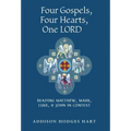 Four Gospels, Four Hearts, One Lord: Reading Matthew, Mark, Luke, & John in Context - Hardcover