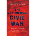 The Republican Civil War: What Liz Cheney's Wyoming Tells Us about a Divided American Right - Hardcover
