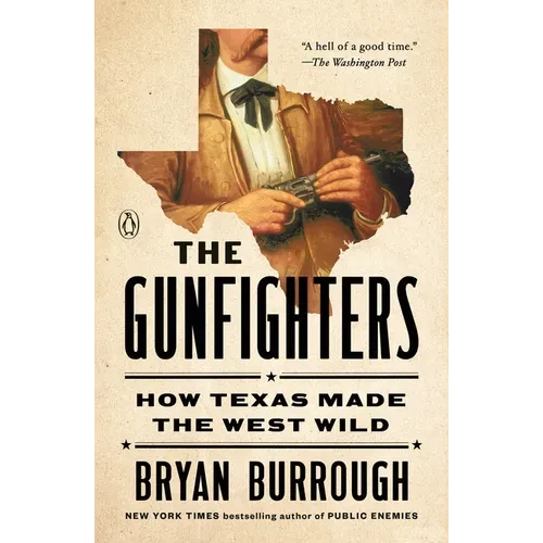 The Gunfighters: How Texas Made the West Wild - Paperback