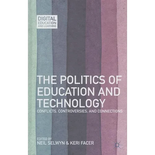 The Politics of Education and Technology: Conflicts, Controversies, and Connections - Hardcover
