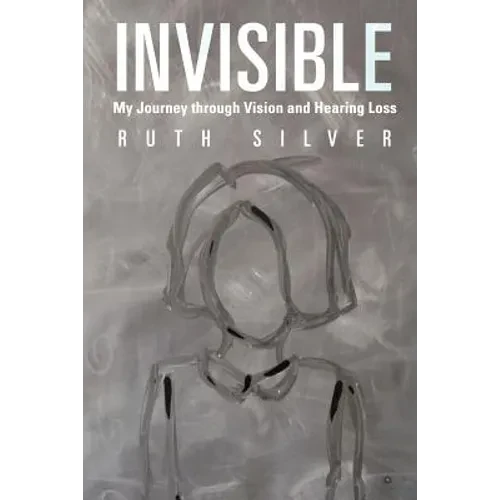 Invisible: My Journey Through Vision and Hearing Loss - Paperback