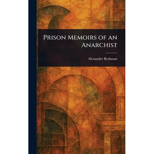 Prison Memoirs of an Anarchist - Hardcover