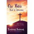 The Bible and the Law of Attraction: 99 Teachings of Jesus, the Apostles, and the Prophets - Hardcover