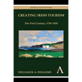 Creating Irish Tourism: The First Century, 1750-1850 - Paperback
