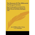 The Elements Of The Differential And Integral Calculus: Based On Kurzgefasstes Lehrbuch Der Differential Und Integralrechnung, Von Walther Nernst Und - Paperback
