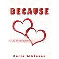 Because: A Tale of Two Loves - Hardcover